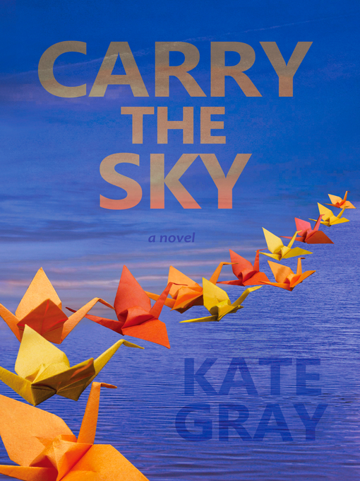 Title details for Carry the Sky by Kate Gray - Available